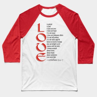 LOVE ~ 1 Corinthians13:4~7 Baseball T-Shirt